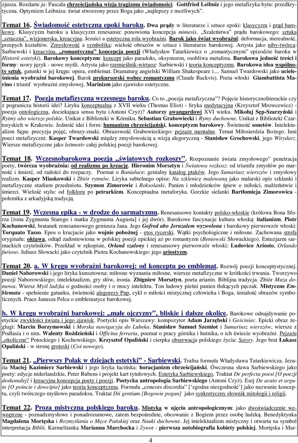 Klasycyzm baroku a klasycyzm renesansu: ponowiona koncepcja mimesis. Szaleństwa prądu barokowego: sztuka sztuczna, wizjonerska, kreacyjna. Jezuici a estetyczna rola wyobraźni.