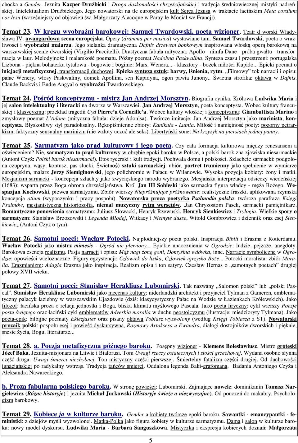 W kręgu wyobraźni barokowej: Samuel Twardowski, poeta wizjoner. Teatr d worski Władysława IV: awangardowa scena europejska. Opery (dramma per musica) wystawiane tam.
