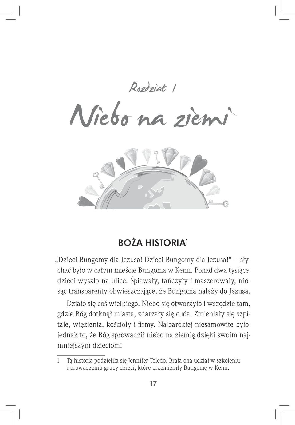 Niebo się otworzyło i wszędzie tam, gdzie Bóg dotknął miasta, zdarzały się cuda. Zmieniały się szpitale, więzienia, kościoły i firmy.