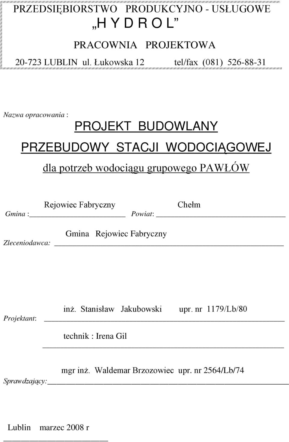 wodociągu grupowego PAWŁÓW Rejowiec Fabryczny Chełm Gmina : Powiat: Gmina Rejowiec Fabryczny Zleceniodawca: