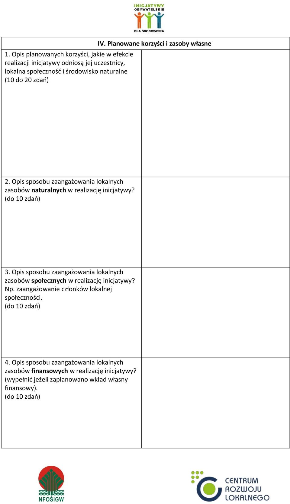 Opis sposobu zaangażowania lokalnych zasobów społecznych w realizację inicjatywy? Np. zaangażowanie członków lokalnej społeczności. (do 10 zdań) 4.