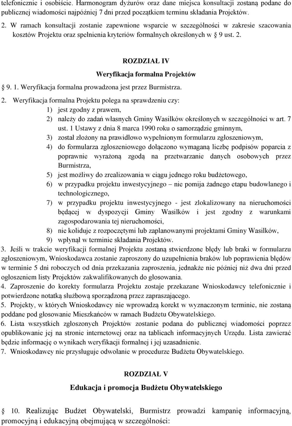 ROZDZIAŁ IV Weryfikacja formalna Projektów 9. 1. Weryfikacja formalna prowadzona jest przez Burmistrza. 2.