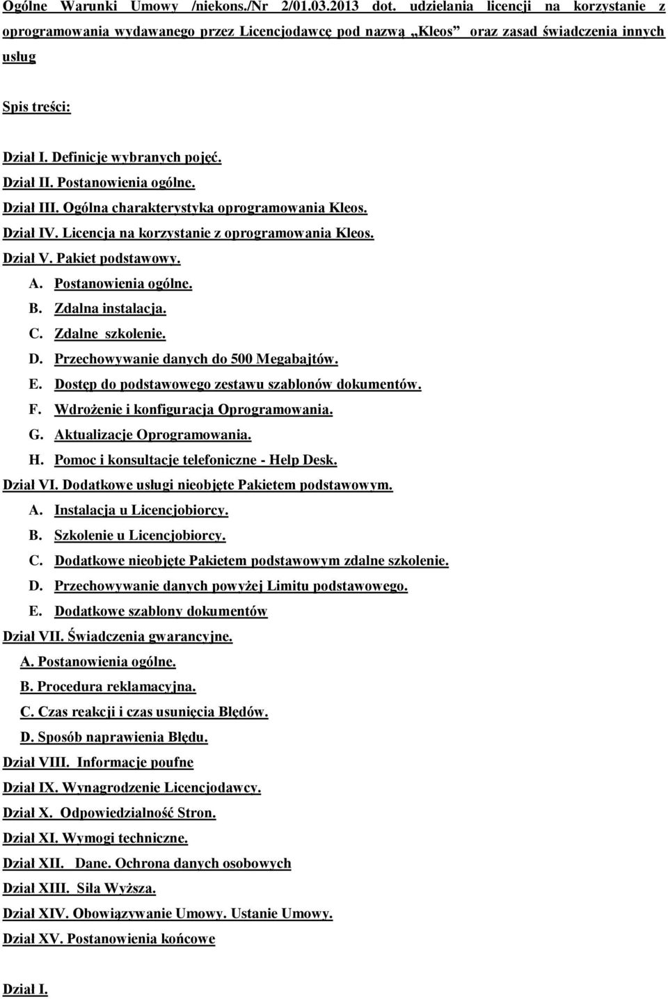 Postanowienia ogólne. Dział III. Ogólna charakterystyka oprogramowania Kleos. Dział IV. Licencja na korzystanie z oprogramowania Kleos. Dział V. Pakiet podstawowy. A. Postanowienia ogólne. B.