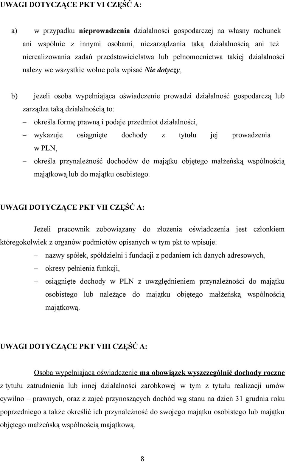 zarządza taką działalnością to: określa formę prawną i podaje przedmiot działalności, wykazuje osiągnięte dochody z tytułu jej prowadzenia w PLN, określa przynależność dochodów do majątku objętego