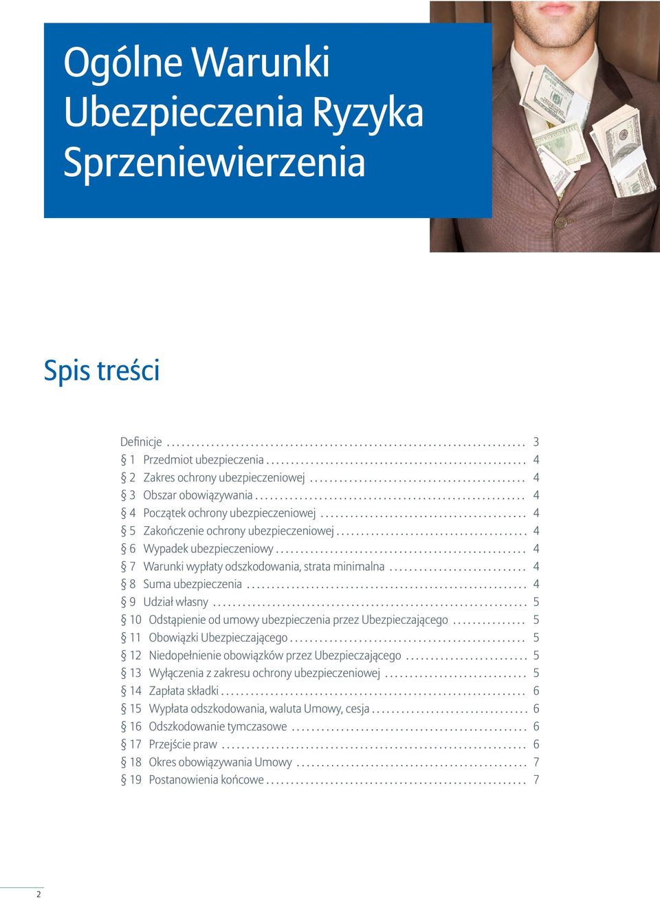 ......................................... 4 5 Zakończenie ochrony ubezpieczeniowej....................................... 4 6 Wypadek ubezpieczeniowy.
