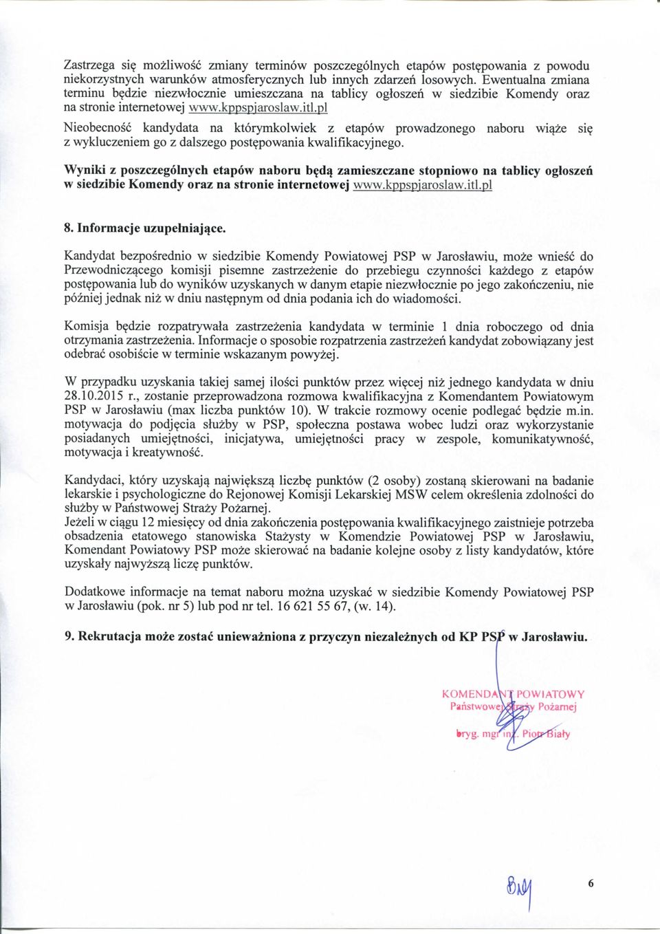 pi Nieobecnosc kandydata na ktorymkolwiek z etapow prowadzonego nabom wiqze si? z wykluczeniem go z dalszego postepowania kwalifikacyjnego.
