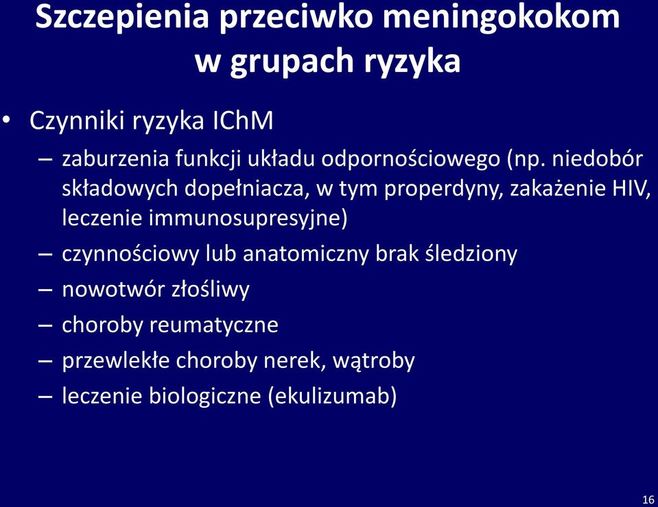 niedobór składowych dopełniacza, w tym properdyny, zakażenie HIV, leczenie