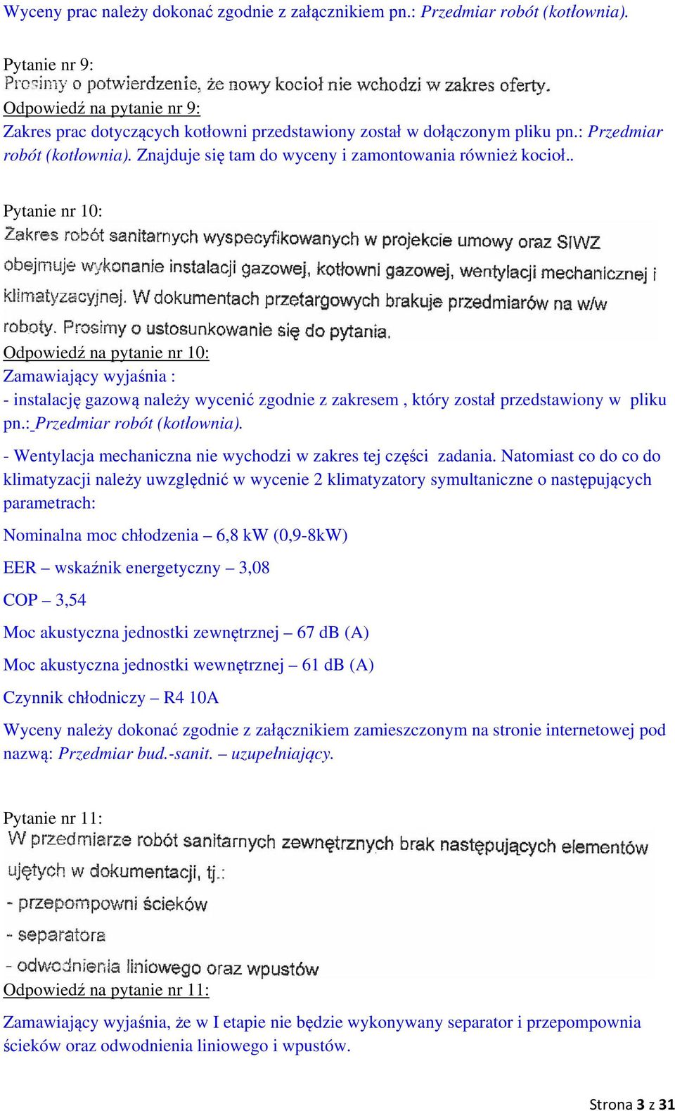 Znajduje się tam do wyceny i zamontowania również kocioł.