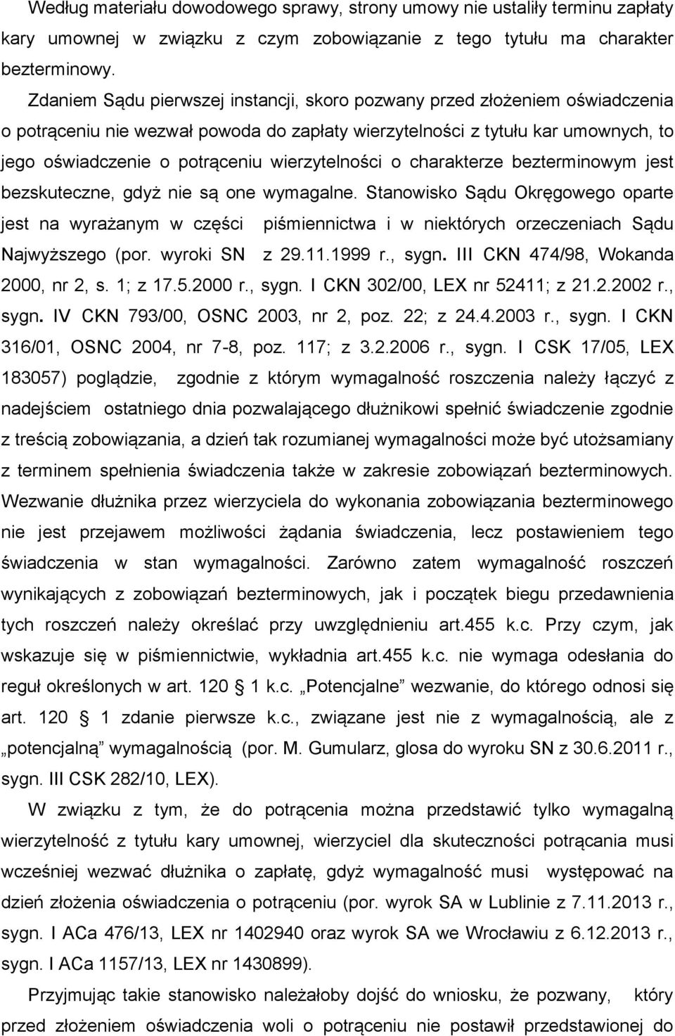 wierzytelności o charakterze bezterminowym jest bezskuteczne, gdyż nie są one wymagalne.