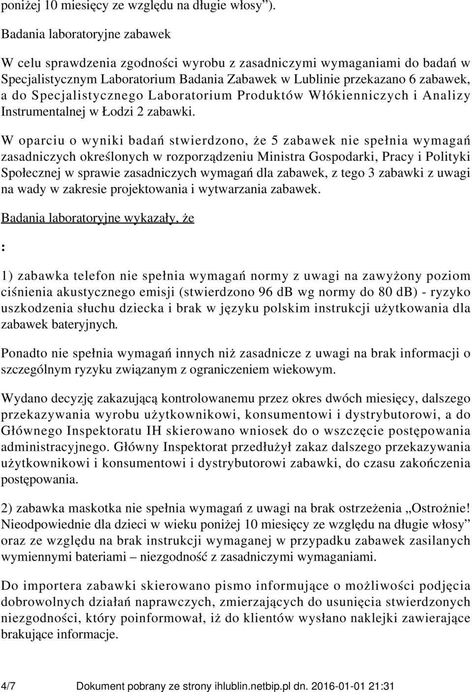 Specjalistycznego Laboratorium Produktów Włókienniczych i Analizy Instrumentalnej w Łodzi 2 zabawki.