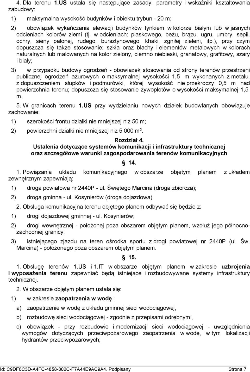 białym lub w jasnych odcieniach kolorów ziemi (tj. w odcieniach: piaskowego, beżu, brązu, ugru, umbry, sepii, ochry, sieny palonej, rudego, bursztynowego, khaki, zgniłej zieleni, itp.