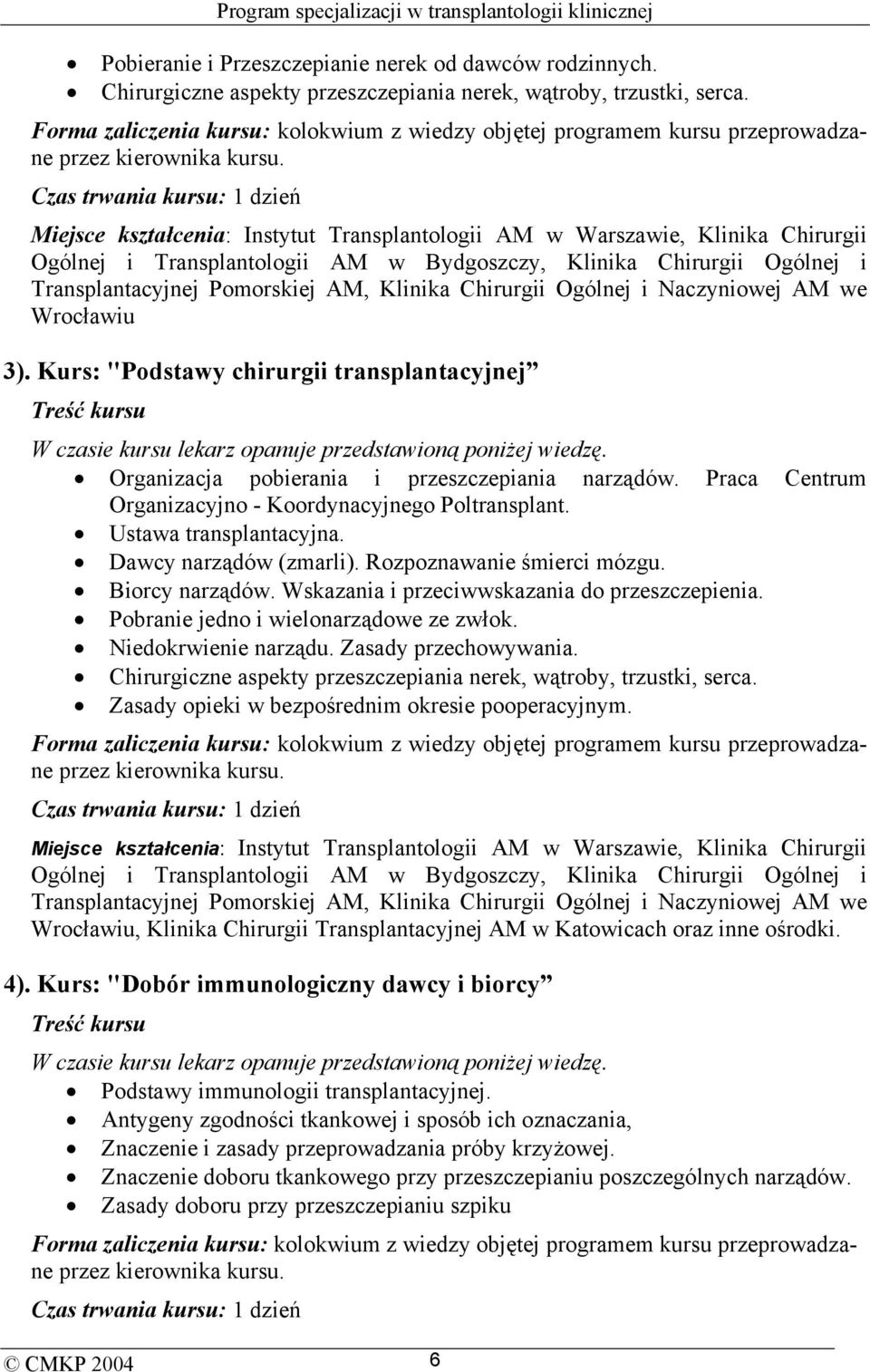 Chirurgii Ogólnej i Naczyniowej AM we Wrocławiu 3). Kurs: "Podstawy chirurgii transplantacyjnej Organizacja pobierania i przeszczepiania narządów.