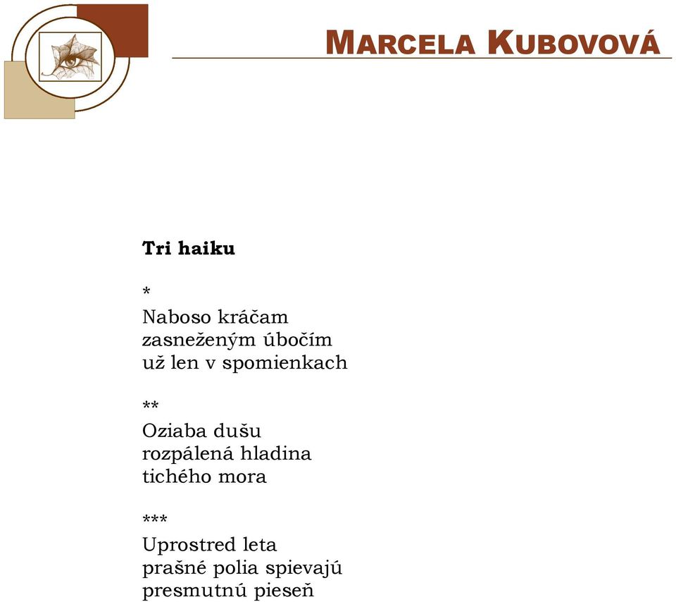 Oziaba dušu rozpálená hladina tichého mora ***