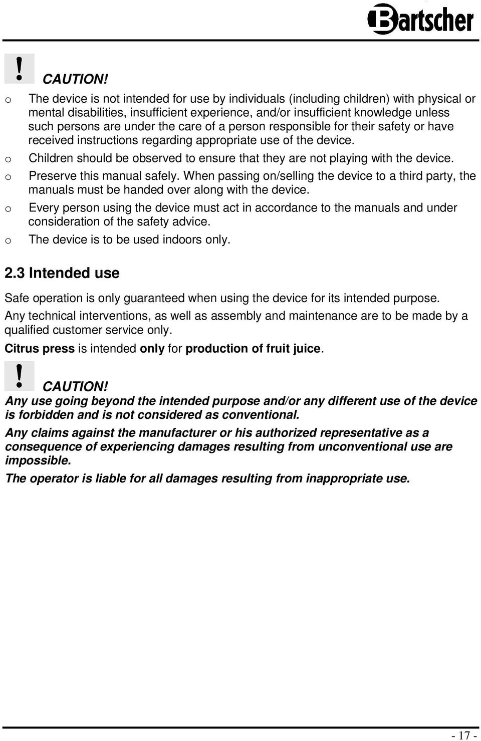 a persn respnsible fr their safety r have received instructins regarding apprpriate use f the device. Children shuld be bserved t ensure that they are nt playing with the device.
