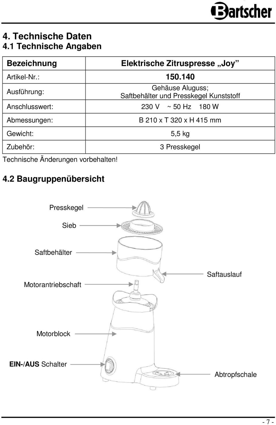 Abmessungen: Gewicht: Zubehör: Technische Änderungen vrbehalten!