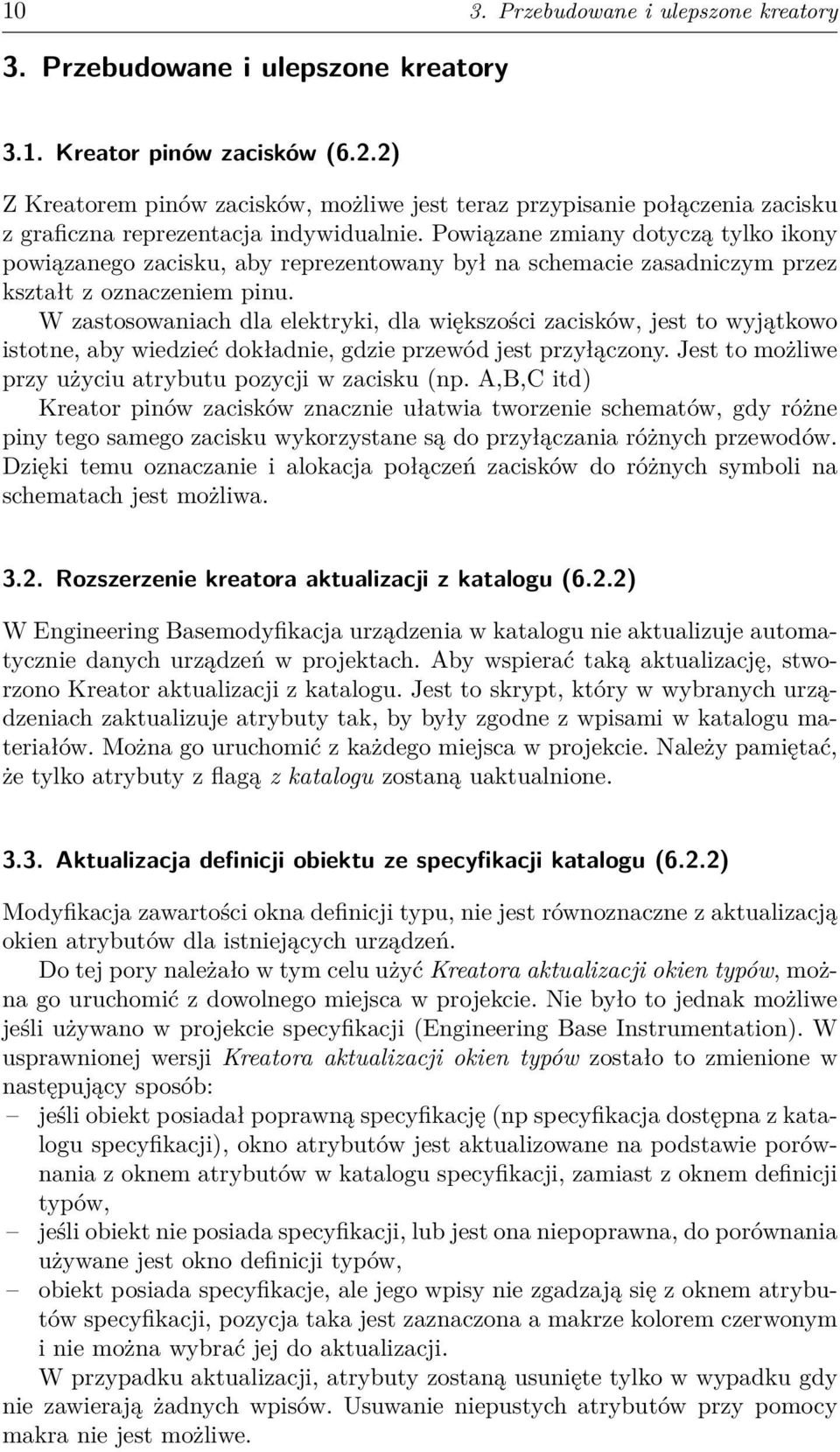Powiązane zmiany dotyczą tylko ikony powiązanego zacisku, aby reprezentowany był na schemacie zasadniczym przez kształt z oznaczeniem pinu.