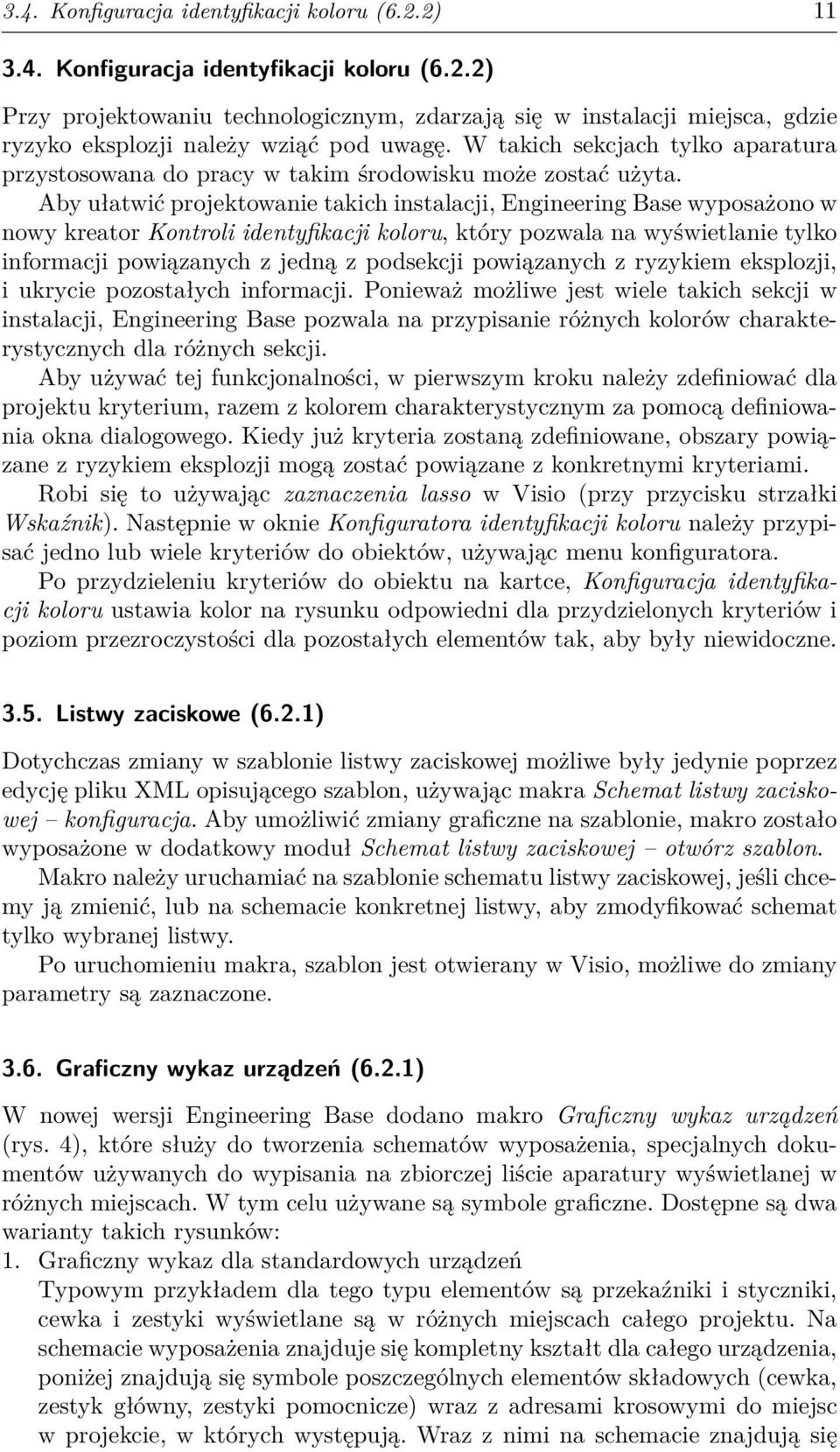 Aby ułatwić projektowanie takich instalacji, Engineering Base wyposażono w nowy kreator Kontroli identyfikacji koloru, który pozwala na wyświetlanie tylko informacji powiązanych z jedną z podsekcji