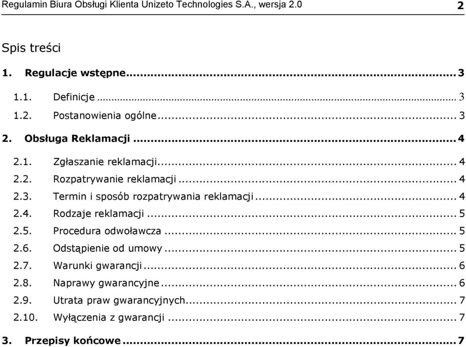 .. 4 2.4. Rodzaje reklamacji... 5 2.5. Procedura odwoławcza... 5 2.6. Odstąpienie od umowy... 5 2.7. Warunki gwarancji... 6 2.8.