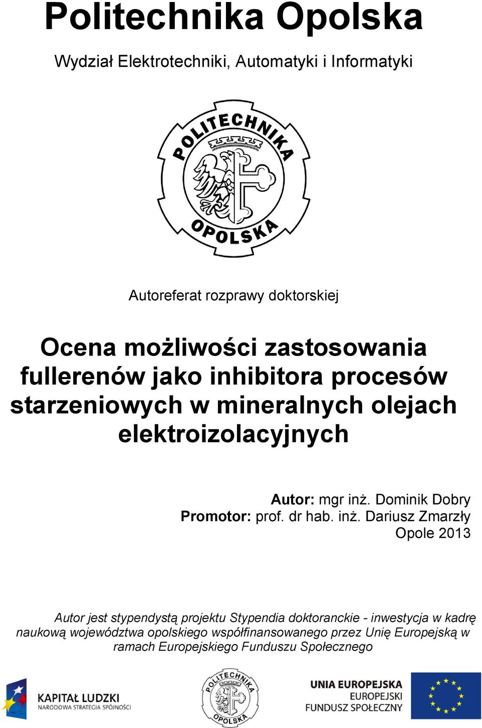 Dominik Dobry Promotor: prof. dr hab. inż.