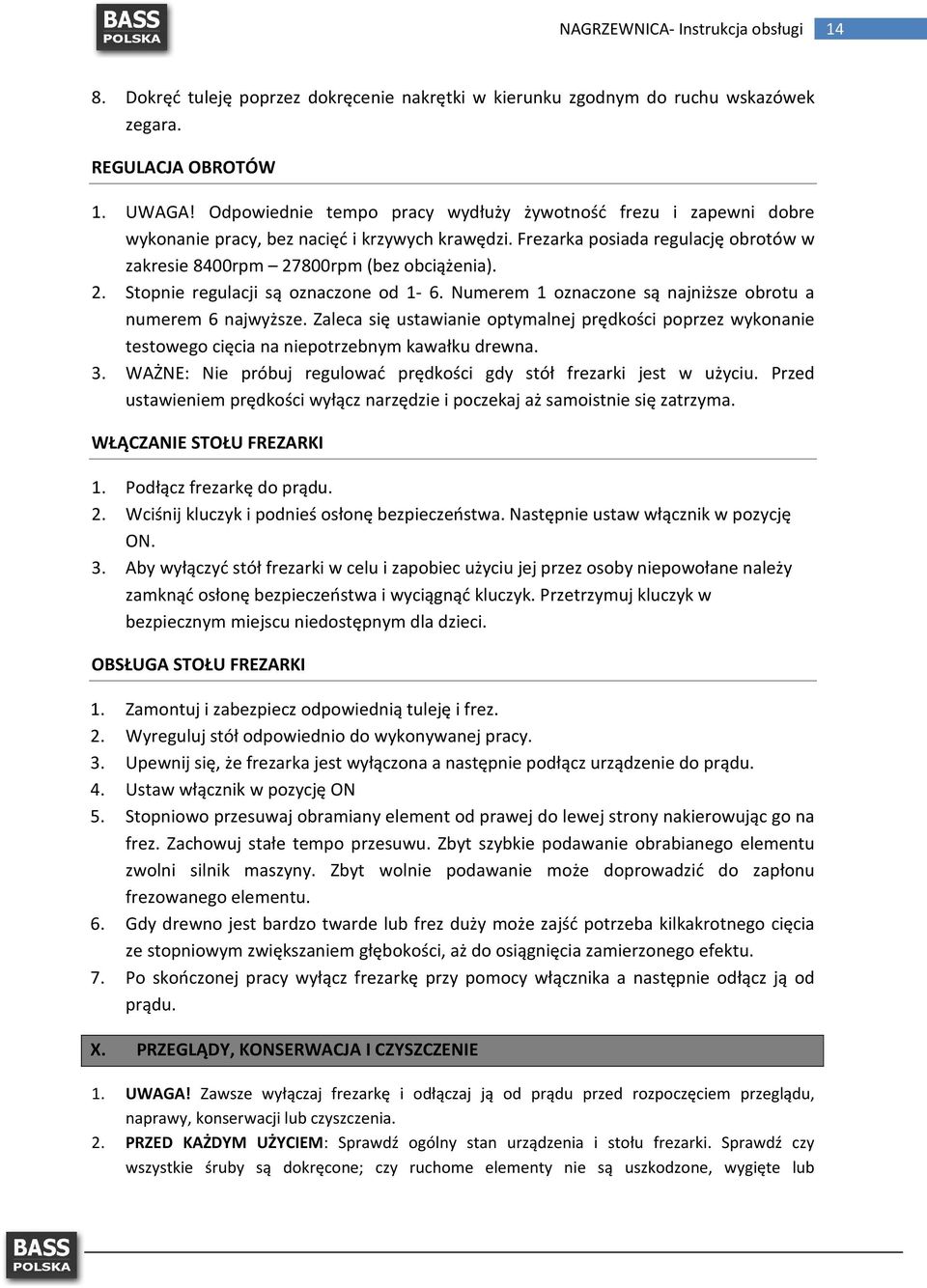 800rpm (bez obciążenia). 2. Stopnie regulacji są oznaczone od 1-6. Numerem 1 oznaczone są najniższe obrotu a numerem 6 najwyższe.