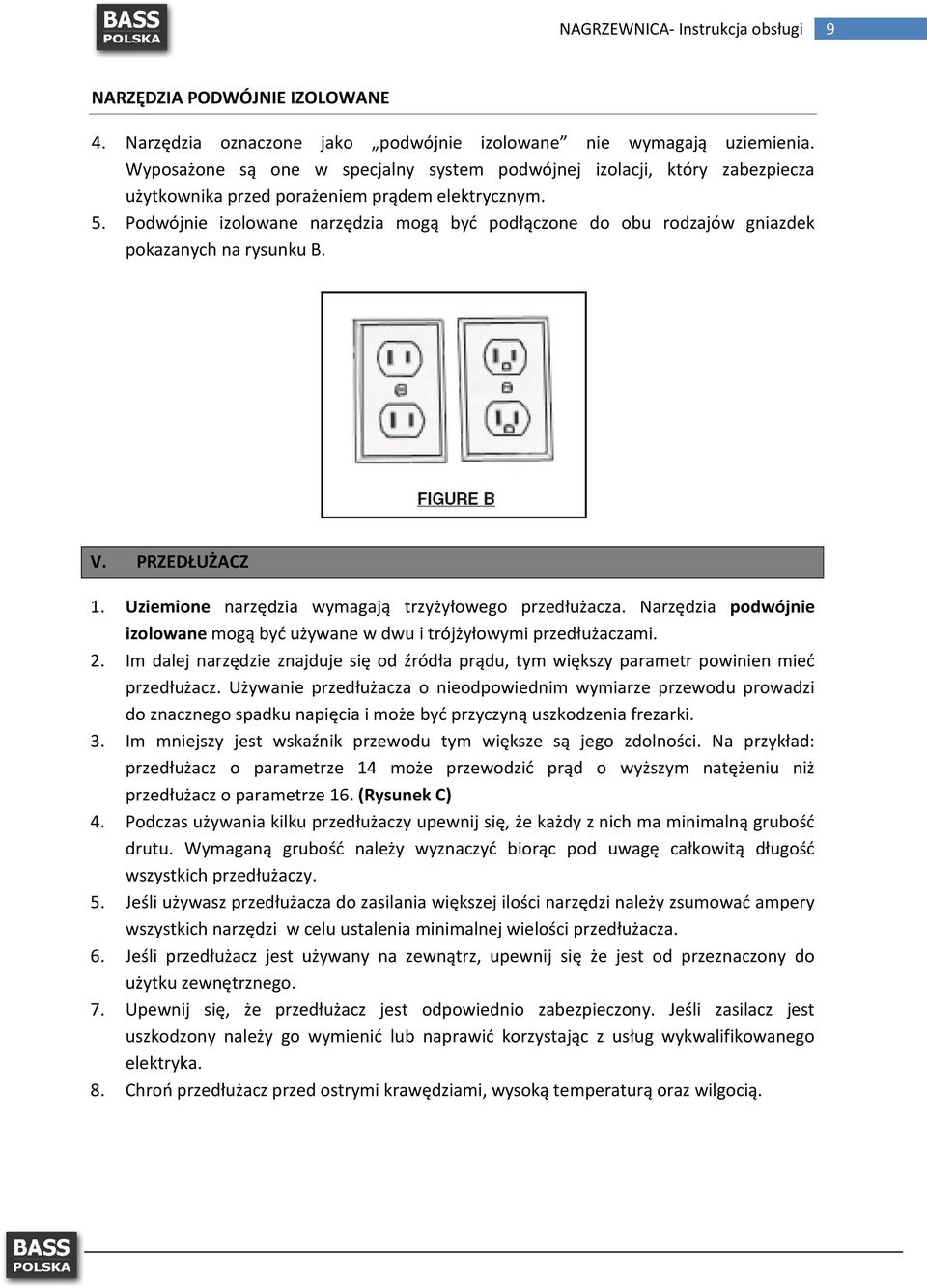 Podwójnie izolowane narzędzia mogą być podłączone do obu rodzajów gniazdek pokazanych na rysunku B. V. PRZEDŁUŻACZ 1. Uziemione narzędzia wymagają trzyżyłowego przedłużacza.
