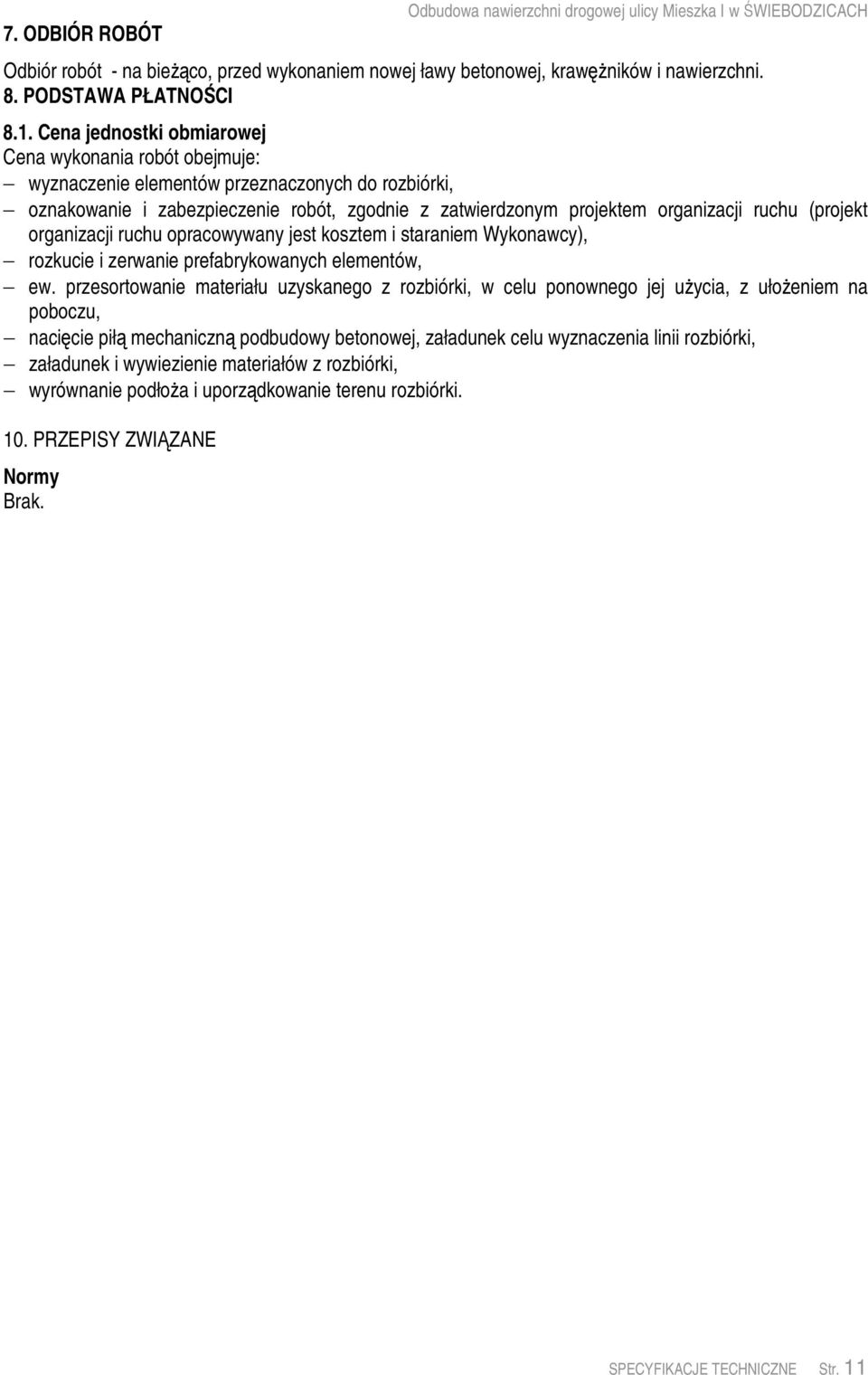(projekt organizacji ruchu opracowywany jest kosztem i staraniem Wykonawcy), rozkucie i zerwanie prefabrykowanych elementów, ew.