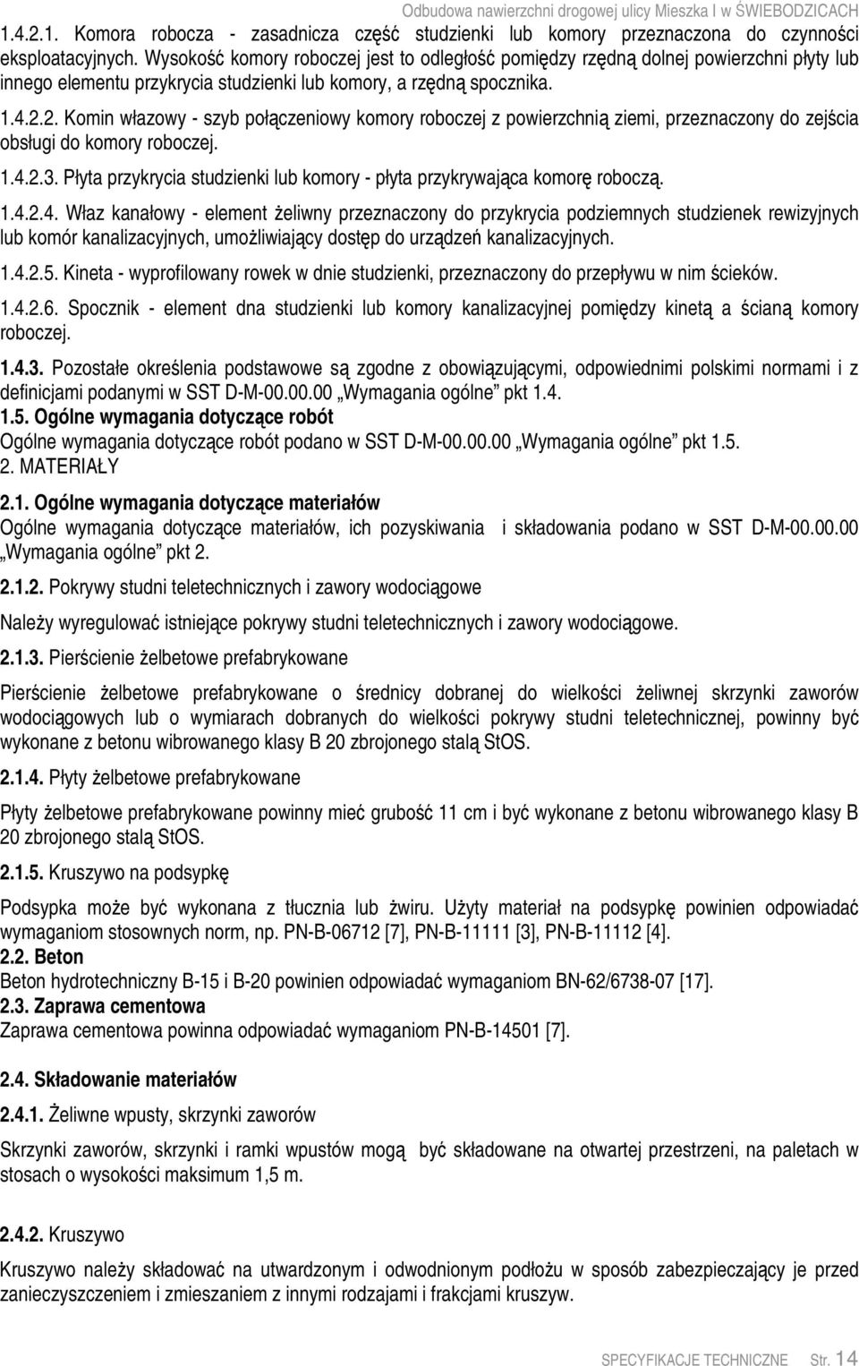 2. Komin włazowy - szyb połczeniowy komory roboczej z powierzchni ziemi, przeznaczony do zejcia obsługi do komory roboczej. 1.4.2.3.