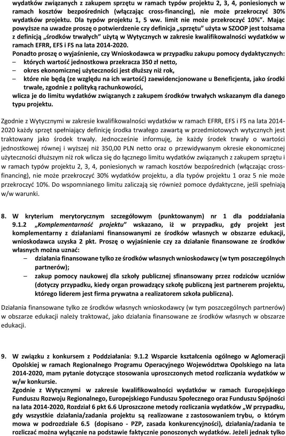 Mając powyższe na uwadze proszę o potwierdzenie czy definicja sprzętu użyta w SZOOP jest tożsama z definicją środków trwałych użytą w Wytycznych w zakresie kwalifikowalności wydatków w ramach EFRR,