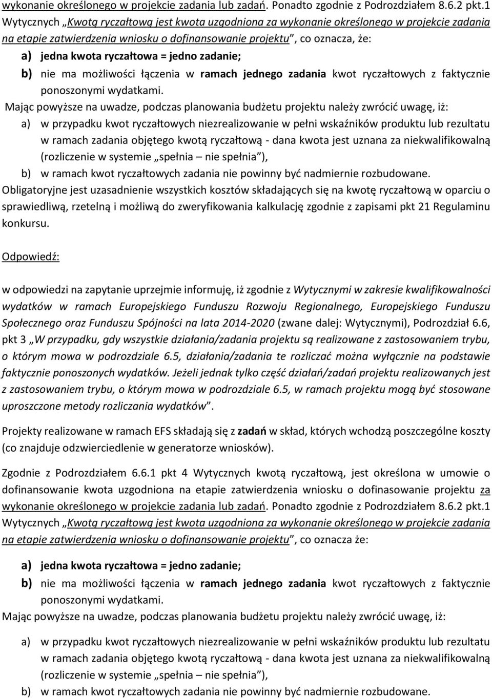 jedno zadanie; b) nie ma możliwości łączenia w ramach jednego zadania kwot ryczałtowych z faktycznie ponoszonymi wydatkami.