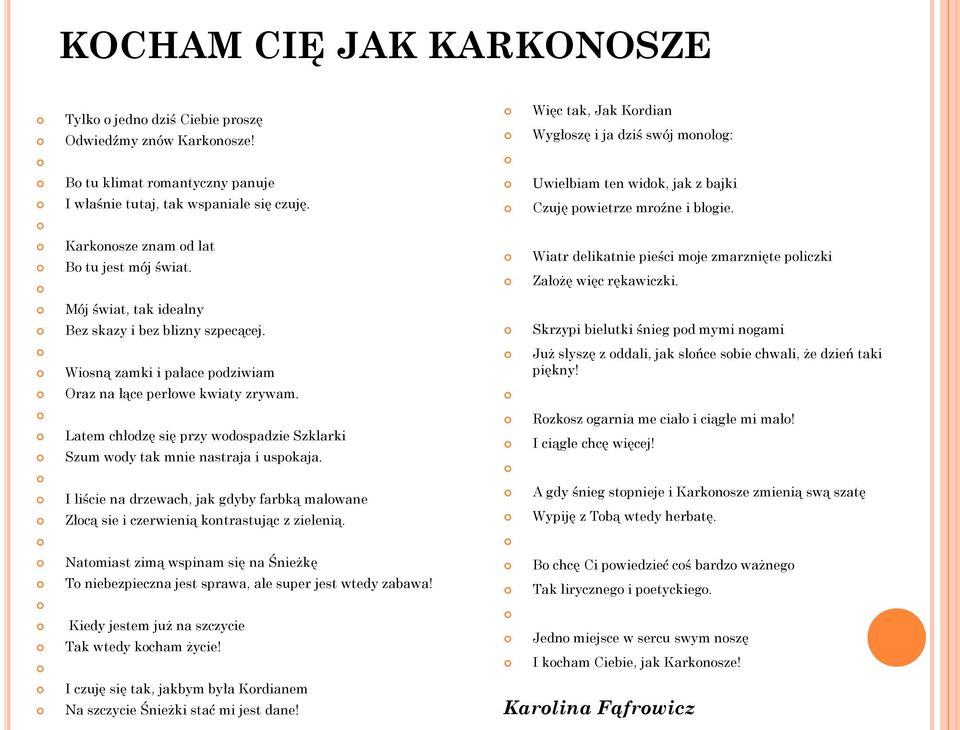 Latem chłodzę się przy wodospadzie Szklarki Szum wody tak mnie nastraja i uspokaja. I liście na drzewach, jak gdyby farbką malowane Złocą sie i czerwienią kontrastując z zielenią.
