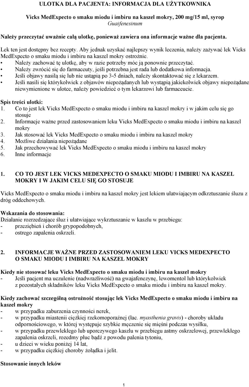 Należy zachować tę ulotkę, aby w razie potrzeby móc ją ponownie przeczytać. Należy zwrócić się do farmaceuty, jeśli potrzebna jest rada lub dodatkowa informacja.