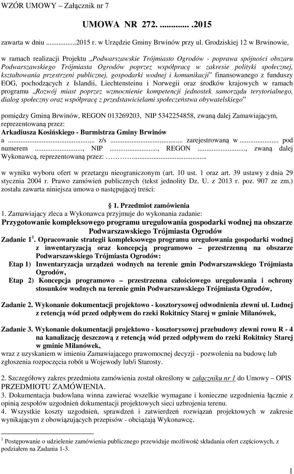 społecznej, kształtowania przestrzeni publicznej, gospodarki wodnej i komunikacji finansowanego z funduszy EOG, pochodzących z Islandii, Liechtensteinu i Norwegii oraz środków krajowych w ramach