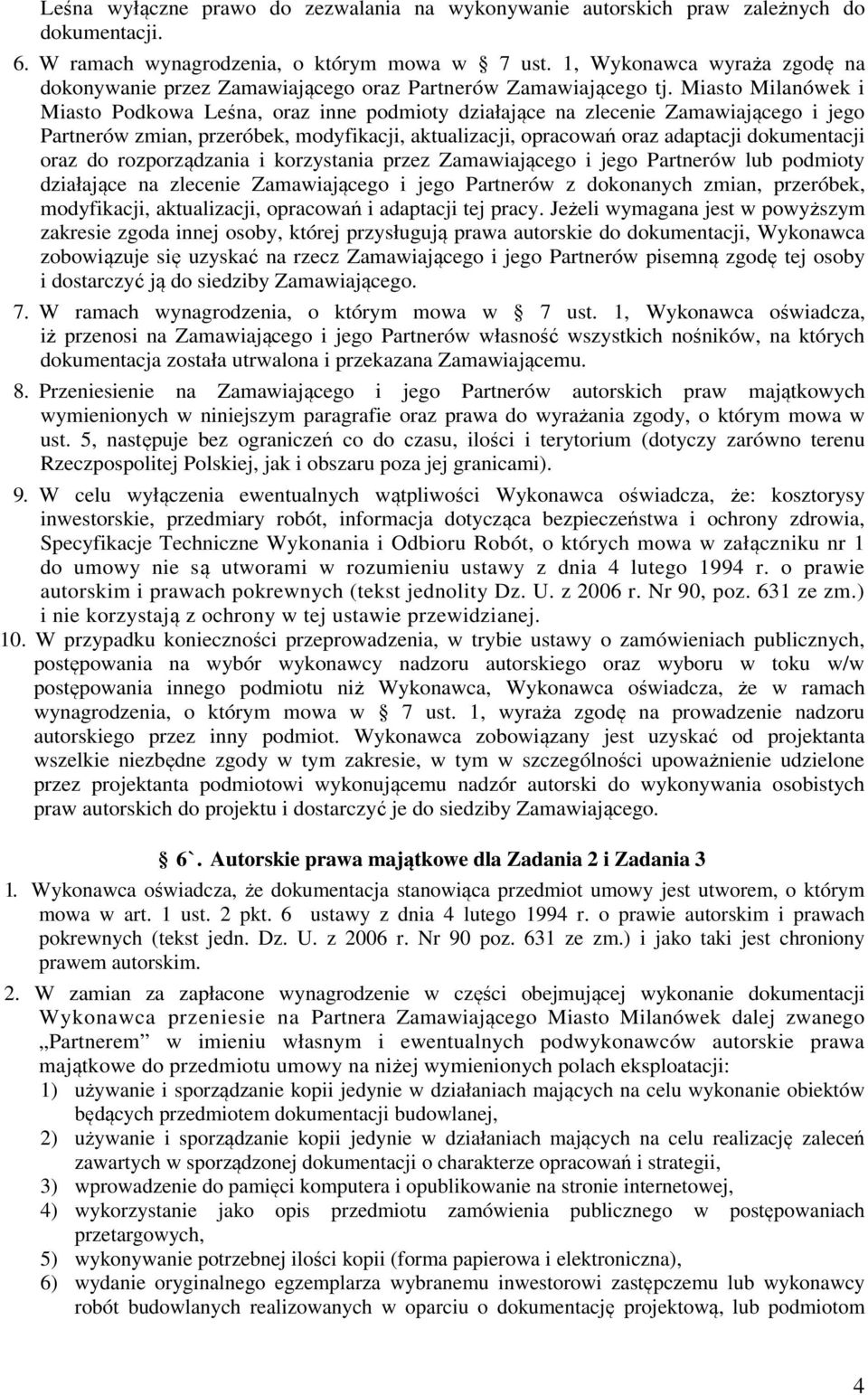 Miasto Milanówek i Miasto Podkowa Leśna, oraz inne podmioty działające na zlecenie Zamawiającego i jego Partnerów zmian, przeróbek, modyfikacji, aktualizacji, opracowań oraz adaptacji dokumentacji
