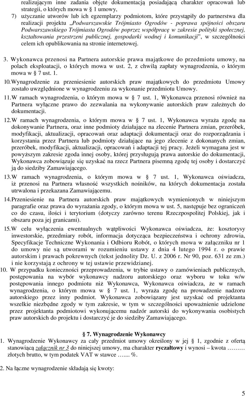 przestrzeni publicznej, gospodarki wodnej i komunikacji, w szczególności celem ich opublikowania na stronie internetowej. 3.