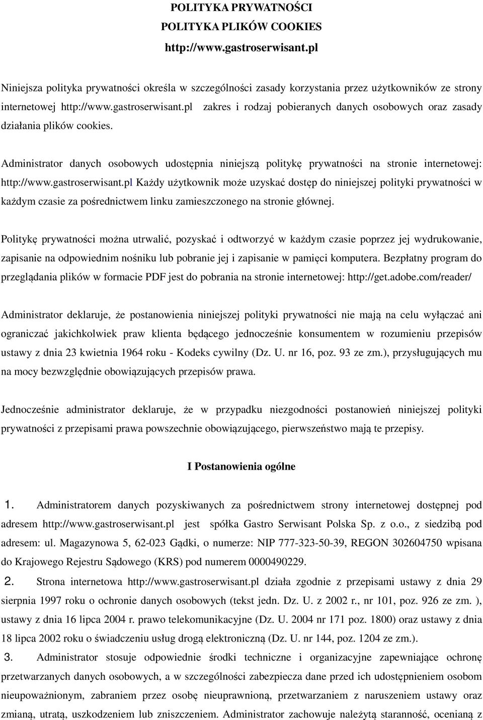 pl zakres i rodzaj pobieranych danych osobowych oraz zasady działania plików cookies. Administrator danych osobowych udostępnia niniejszą politykę prywatności na stronie internetowej: http://www.