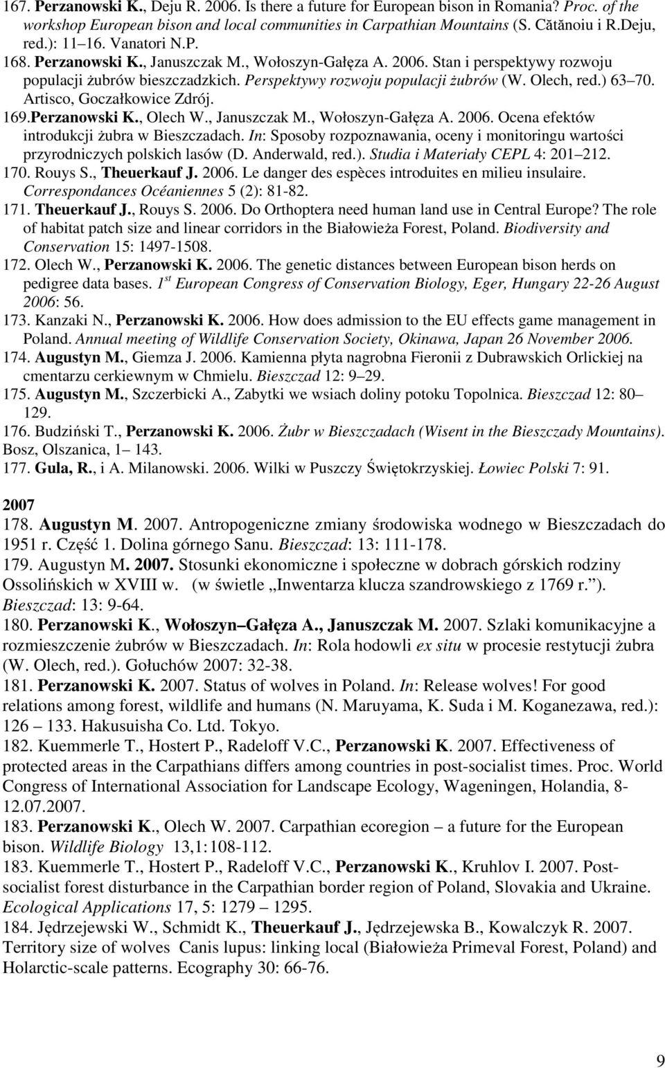 ) 63 70. Artisco, Goczałkowice Zdrój. 169.Perzanowski K., Olech W., Januszczak M., Wołoszyn-Gałęza A. 2006. Ocena efektów introdukcji żubra w Bieszczadach.