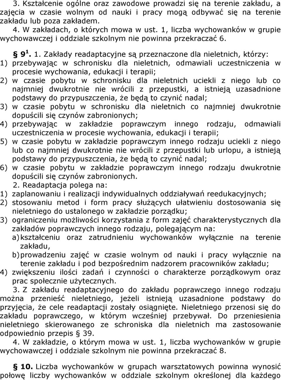 liczba wychowanków w grupie wychowawczej i oddziale szkolnym nie powinna przekraczać 6. 9 1.