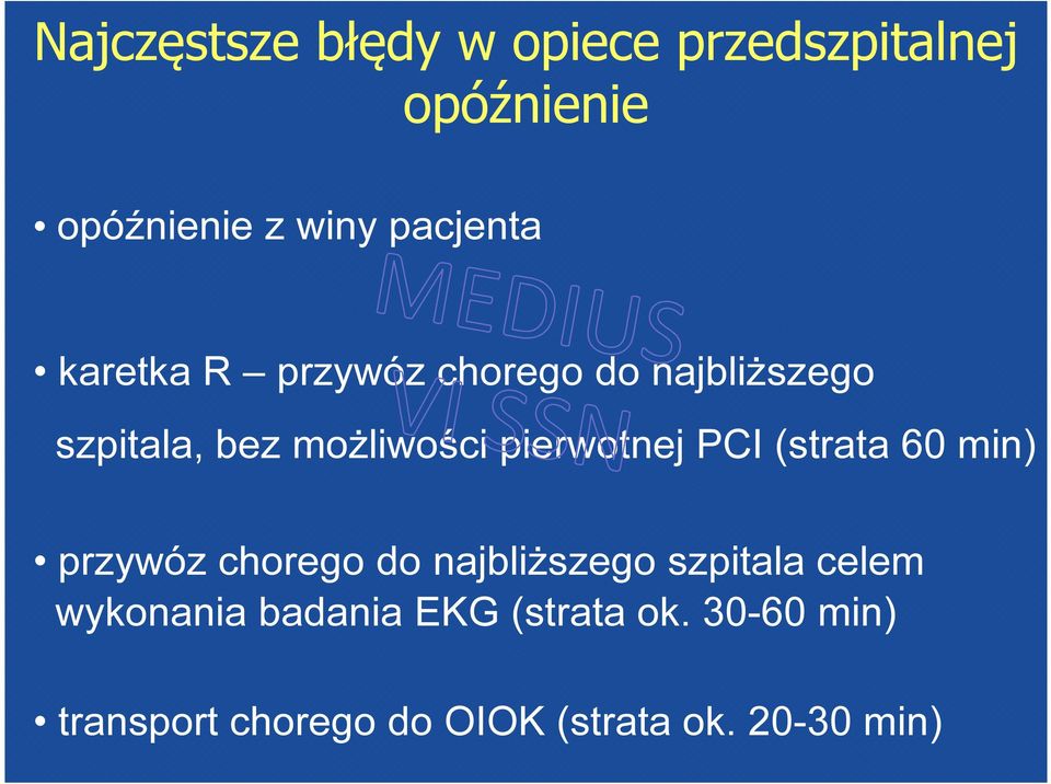 pierwotnej PCI (strata 60 min) przywóz chorego do najbliższego szpitala celem