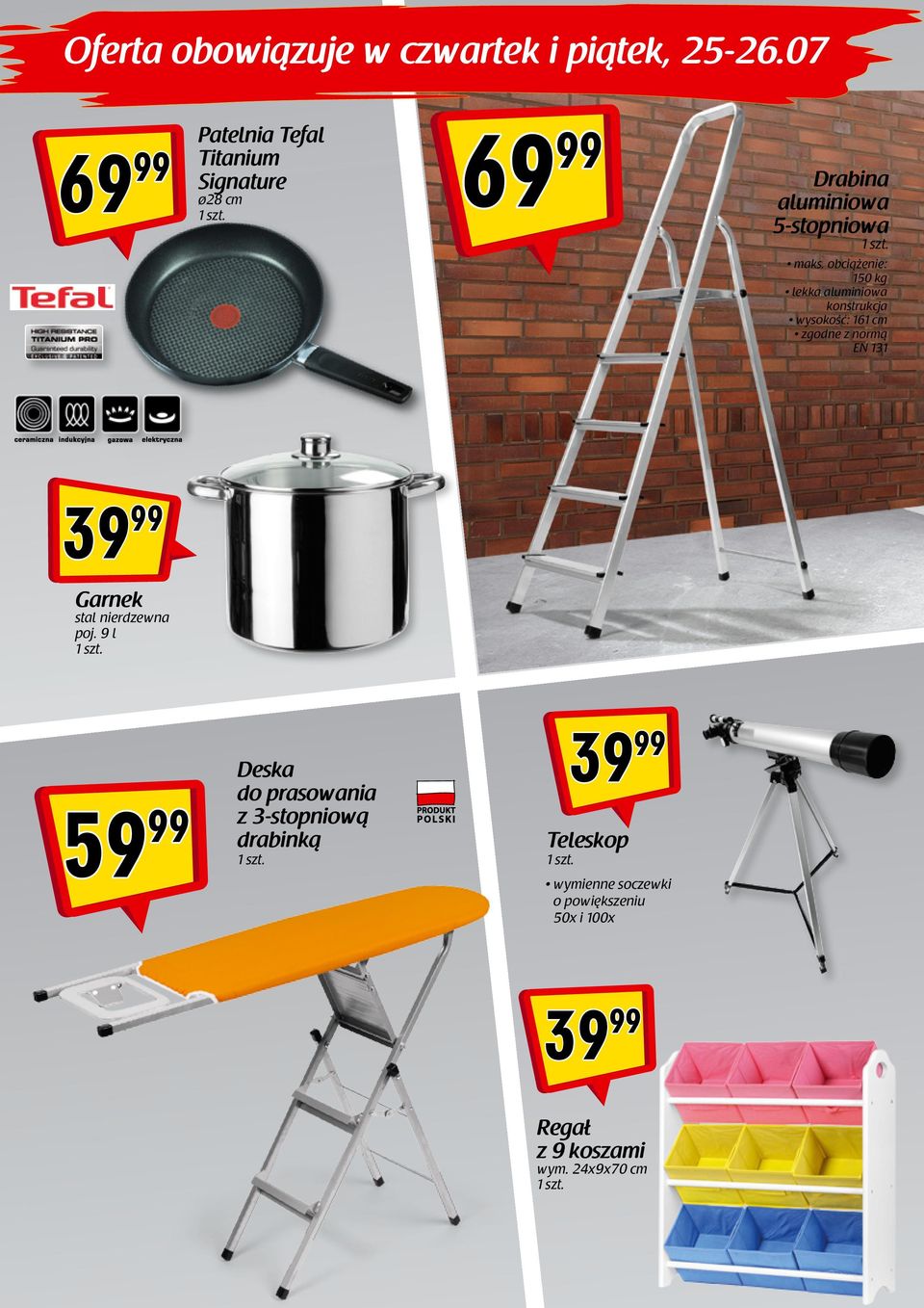 obciążenie: 150 kg lekka aluminiowa konstrukcja wysokość: 161 cm zgodne z normą EN 131 39 99 Garnek