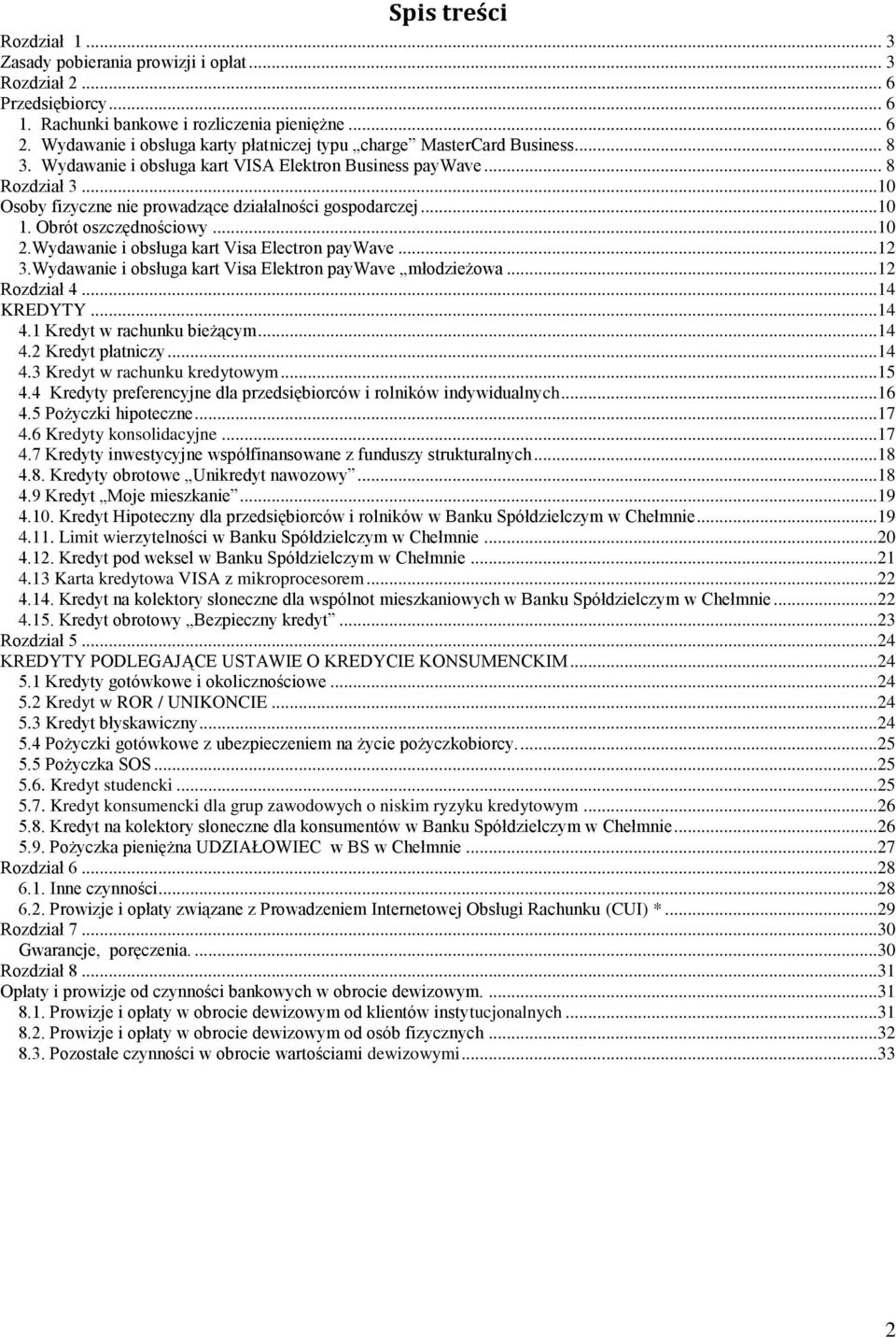 ..10 Osoby fizyczne nie prowadzące działalności gospodarczej...10 1. Obrót oszczędnościowy...10 2.Wydawanie i obsługa kart Visa Electron paywave...12 3.