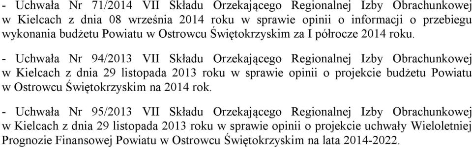 - Uchwała Nr 94/2013 VII Składu Orzekającego Regionalnej Izby Obrachunkowej w Kielcach z dnia 29 listopada 2013 roku w sprawie opinii o projekcie budżetu Powiatu w