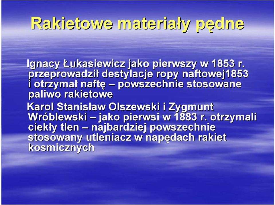 paliwo rakietowe Karol Stanisław aw Olszewski i Zygmunt Wróblewski jako pierwsi w
