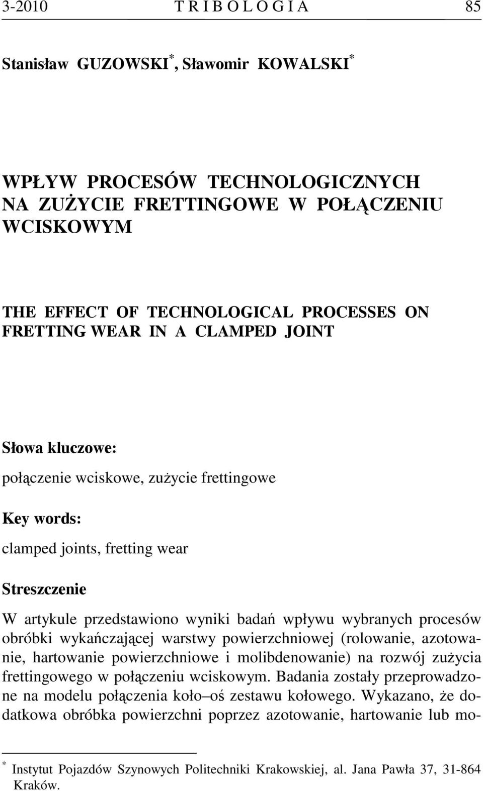 obróbki wykańczającej warstwy powierzchniowej (rolowanie, azotowanie, hartowanie powierzchniowe i molibdenowanie) na rozwój zużycia frettingowego w połączeniu wciskowym.