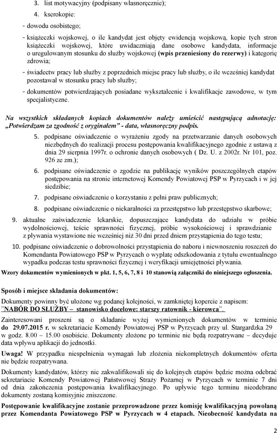 uregulowanym stosunku do służby wojskowej (wpis przeniesiony do rezerwy) i kategorię zdrowia; - świadectw pracy lub służby z poprzednich miejsc pracy lub służby, o ile wcześniej kandydat pozostawał w