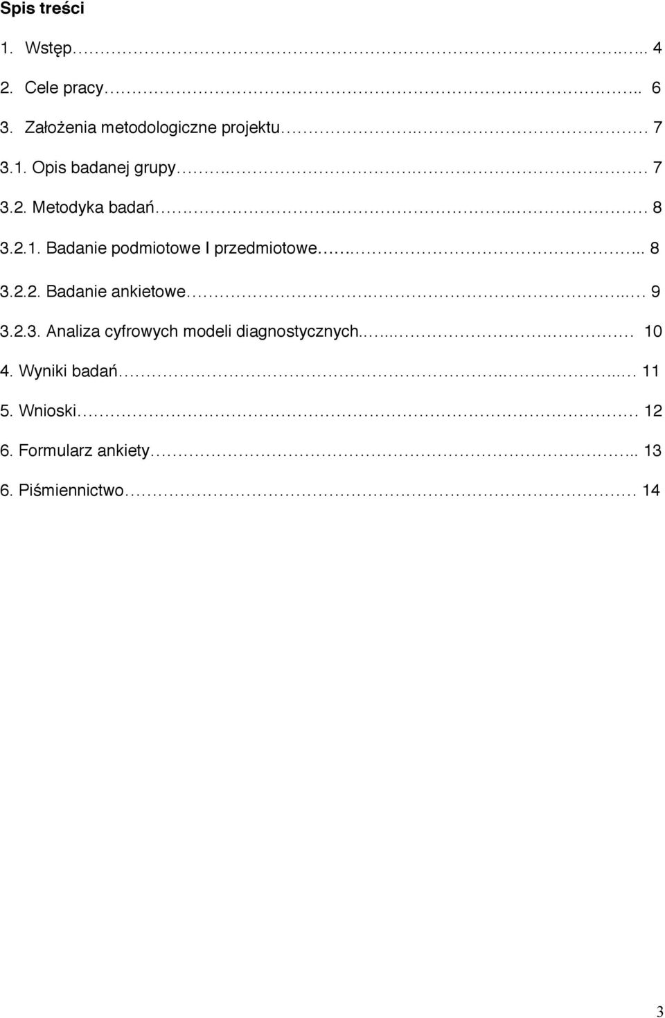 .. 9 3.2.3. Analiza cyfrowych modeli diagnostycznych...... 10 4. Wyniki badań..... 11 5.