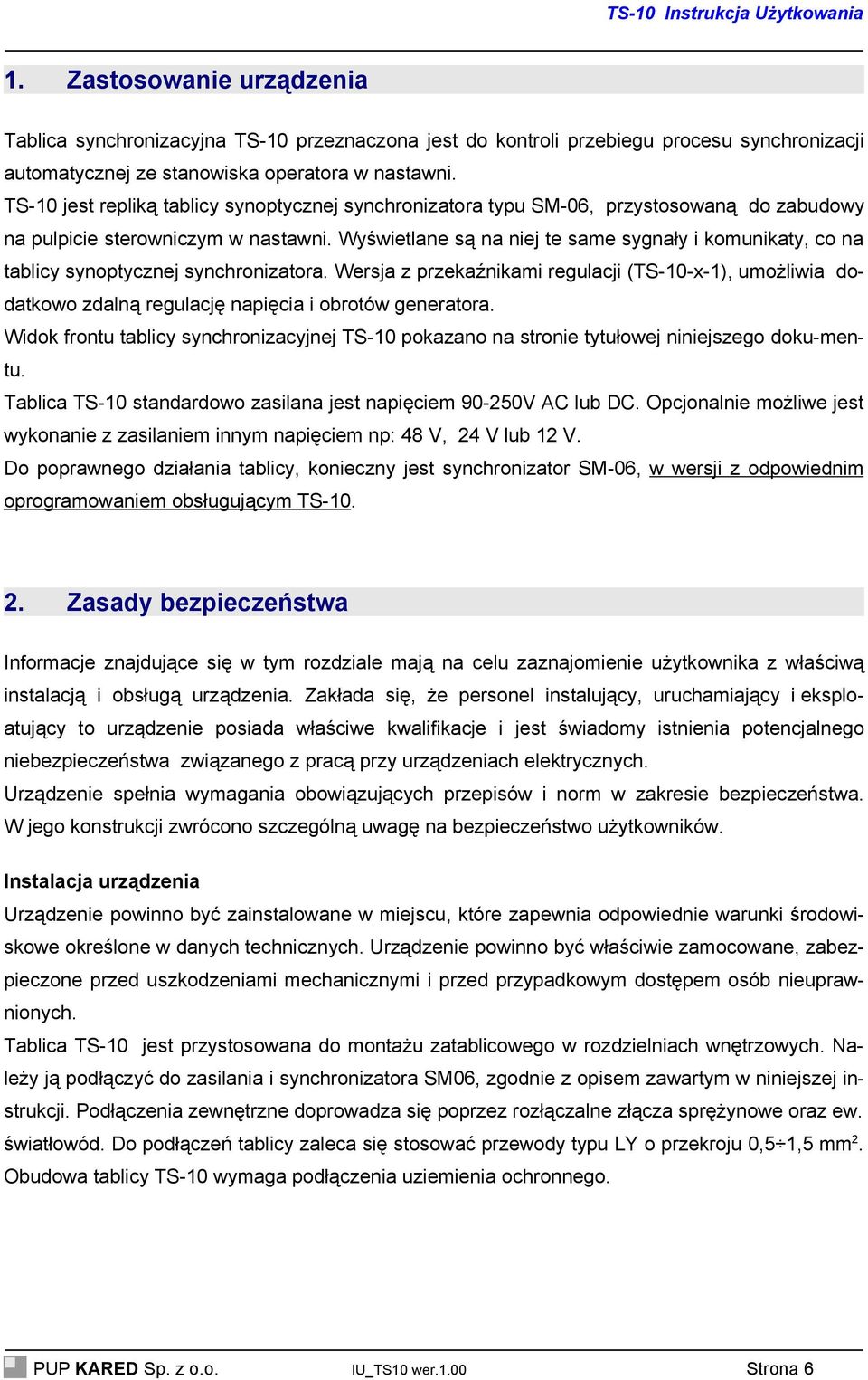 Wyświetlane są na niej te same sygnały i komunikaty, co na tablicy synoptycznej synchronizatora.