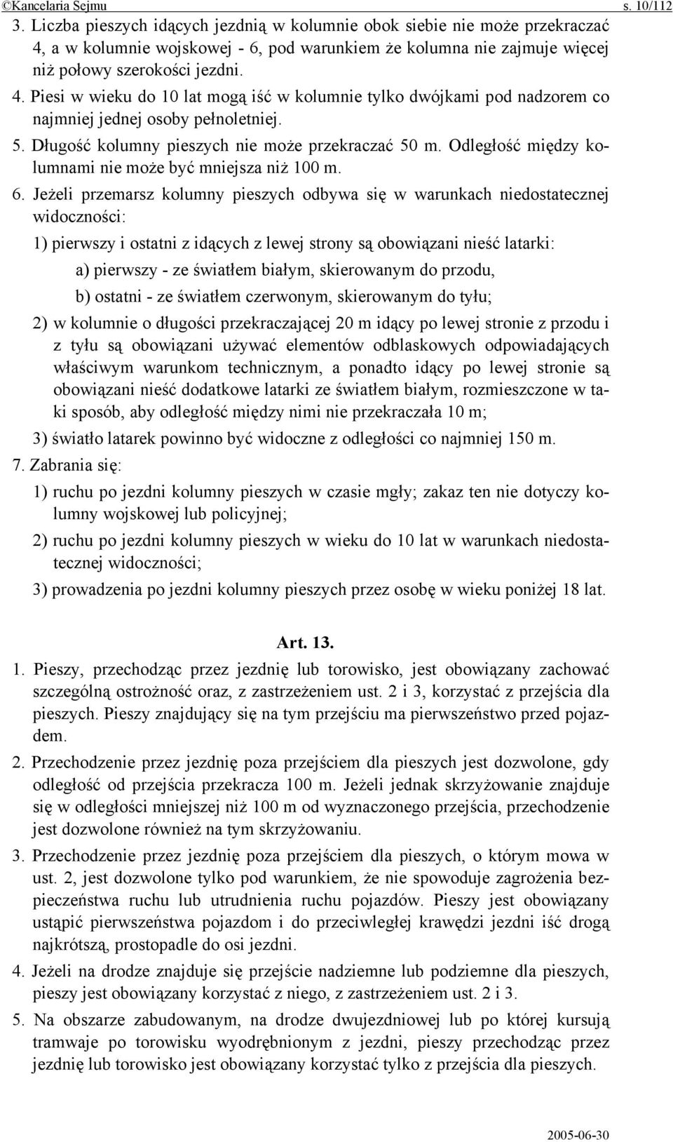 5. Długość kolumny pieszych nie może przekraczać 50 m. Odległość między kolumnami nie może być mniejsza niż 100 m. 6.