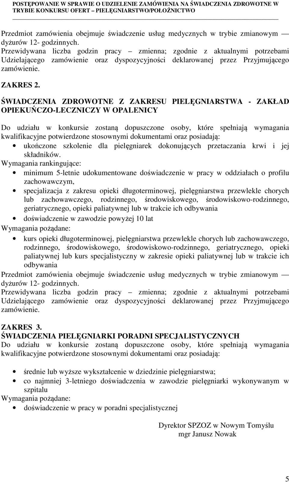 przewlekle chorych lub zachowawczego, rodzinnego, środowiskowego, środowiskowo-rodzinnego, geriatrycznego, opieki paliatywnej lub w trakcie ich odbywania kurs opieki długoterminowej, pielęgniarstwa