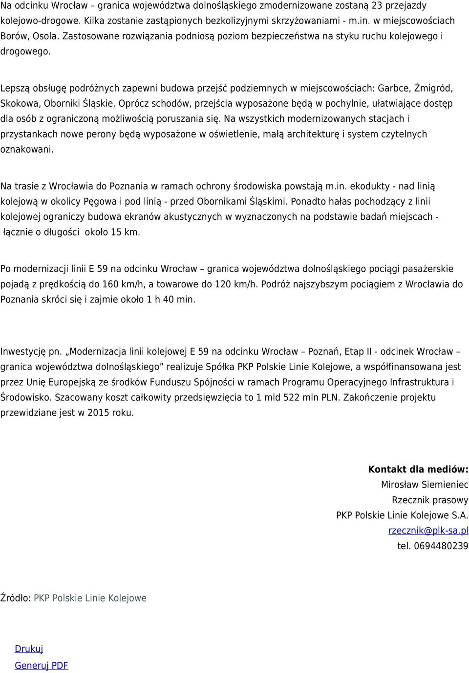 Lepszą obsługę podróżnych zapewni budowa przejść podziemnych w miejscowościach: Garbce, Żmigród, Skokowa, Oborniki Śląskie.