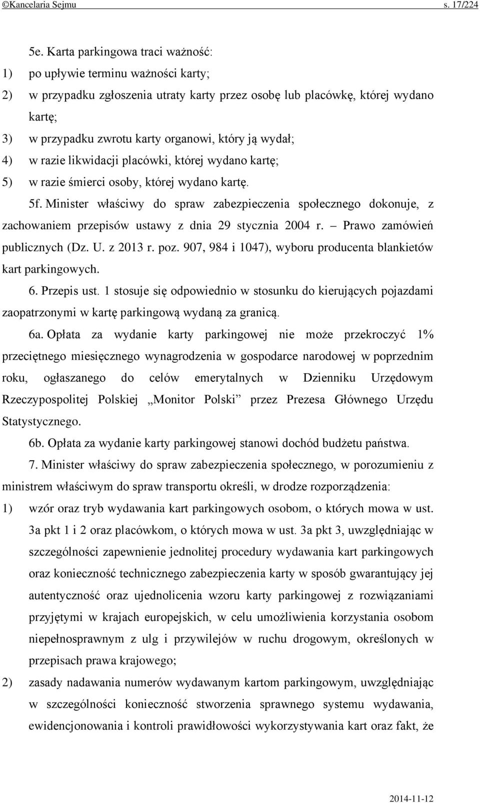 ją wydał; 4) w razie likwidacji placówki, której wydano kartę; 5) w razie śmierci osoby, której wydano kartę. 5f.